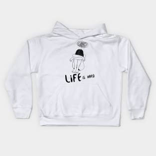 Life is Hard Sad Girl Kids Hoodie